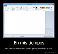 En mis tiempos - Para saber de ordenadores, lo único que necesitabas era el Paint.