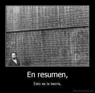 En resumen, - Esto es la teoría.