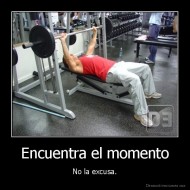 Encuentra el momento - No la excusa.