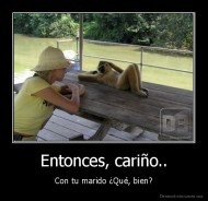Entonces, cariño.. - Con tu marido ¿Qué, bien?
