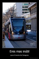 Eres mas inútil - que el tranvía de Zaragoza