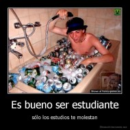 Es bueno ser estudiante - sólo los estudios te molestan