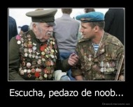 Escucha, pedazo de noob... - 