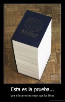 Esta es la prueba... - que el Internet es mejor que los libros