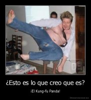¿Esto es lo que creo que es? - ¡El Kung-fu Panda!