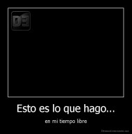 Esto es lo que hago... - en mi tiempo libre