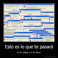 Esto es lo que te pasará - si no votas y a mi favor