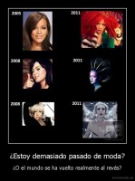¿Estoy demasiado pasado de moda? - ¿O el mundo se ha vuelto realmente al revés?