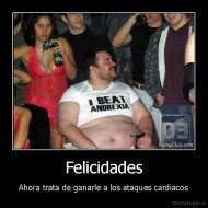 Felicidades - Ahora trata de ganarle a los ataques cardiacos