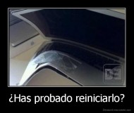 ¿Has probado reiniciarlo? - 