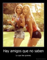 Hay amigos que no saben - Lo que les quieres.