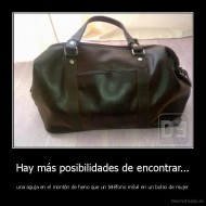 Hay más posibilidades de encontrar... - una aguja en el montón de heno que un teléfono móvil en un bolso de mujer