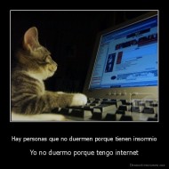 Hay personas que no duermen porque tienen insomnio - Yo no duermo porque tengo internet
