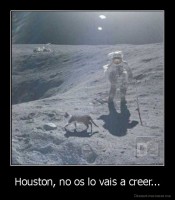 Houston, no os lo vais a creer... - 