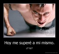 Hoy me superé a mi mismo. - ¿Y tú?