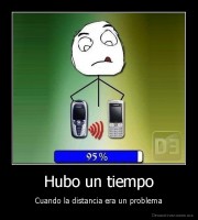 Hubo un tiempo - Cuando la distancia era un problema