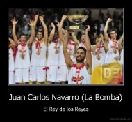Juan Carlos Navarro (La Bomba) - El Rey de los Reyes