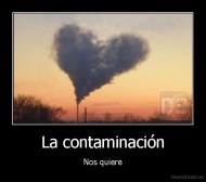 La contaminación - Nos quiere
