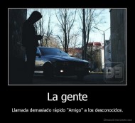 La gente - Llamada demasiado rápido "Amigo" a los desconocidos.