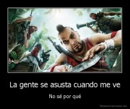 La gente se asusta cuando me ve - No sé por qué