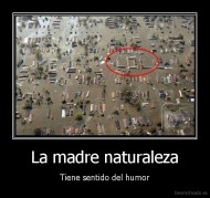 La madre naturaleza - Tiene sentido del humor