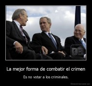 La mejor forma de combatir el crimen - Es no votar a los criminales.
