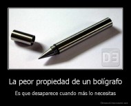 La peor propiedad de un bolígrafo - Es que desaparece cuando más lo necesitas
