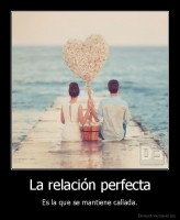 La relación perfecta - Es la que se mantiene callada.