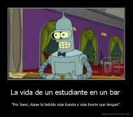 La vida de un estudiante en un bar  - "Por favor, dame la bebida más barata y más fuerte que tengas".