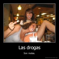 Las drogas - Son malas.