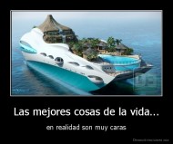 Las mejores cosas de la vida... - en realidad son muy caras