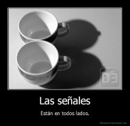Las señales - Están en todos lados.