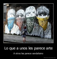 Lo que a unos les parece arte - A otros les parece vandalismo