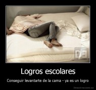 Logros escolares - Conseguir levantarte de la cama - ya es un logro