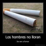 Los hombres no lloran - Se van a fumar