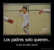 Los padres solo quieren.. - lo que es mejor para ti