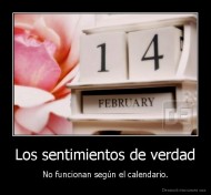 Los sentimientos de verdad - No funcionan según el calendario.
