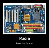Madre - A cada uno, la suya.