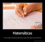 Matemáticas - Si has resuelto el problema fácilmente, puedes estar seguro de que está mal