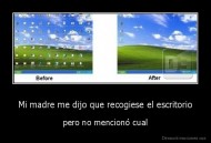 Mi madre me dijo que recogiese el escritorio - pero no mencionó cual