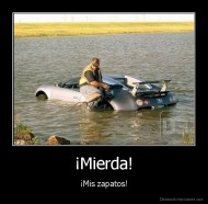 ¡Mierda! - ¡Mis zapatos!