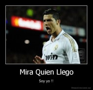 Mira Quien Llego - Soy yo !!