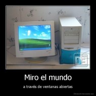 Miro el mundo - a través de ventanas abiertas
