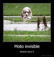 Moto invisible - directa hacia tí