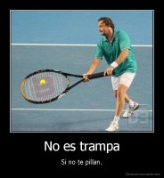 No es trampa - Si no te pillan.