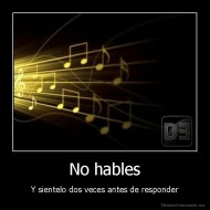No hables - Y sientelo dos veces antes de responder