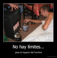 No hay límites... - para el ingenio del hombre