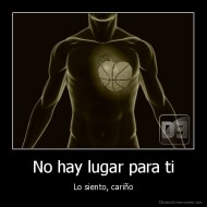 No hay lugar para ti - Lo siento, cariño