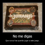 No me digas - Que nunca has querido jugar a este juego.