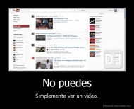 No puedes - Simplemente ver un video.